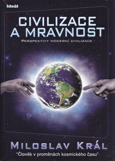 Civilizace a mravnost - Kral Miroslav | antikvariat - detail knihy