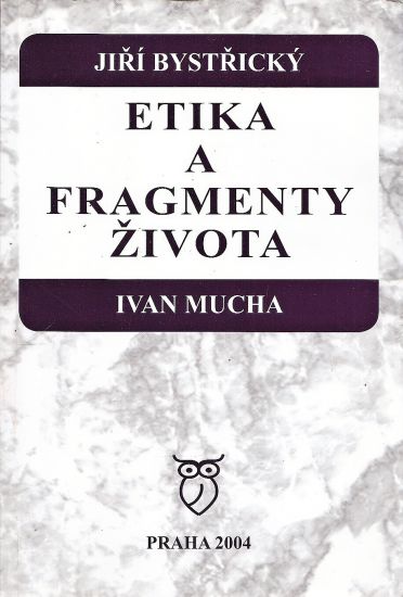 Etika a fragmenty zivota - Bystricky Jiri  Mucha Ivan | antikvariat - detail knihy