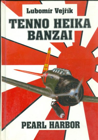 Tenno Heika Banzai  Pearl Harbor - Vejrik Lubomir | antikvariat - detail knihy