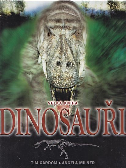 Dinosauri  Velka kniha - Gardom Tim Milner Angela | antikvariat - detail knihy