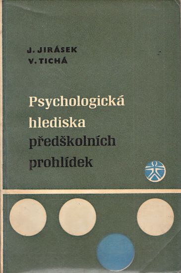 Psychologicka hlediska predskolnich prohlidek - Jirasek Jaroslav Ticha Vladimira | antikvariat - detail knihy