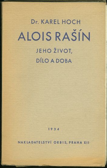 Alois Rasin  jeho zivot dilo a doba - Hoch Karel Dr | antikvariat - detail knihy