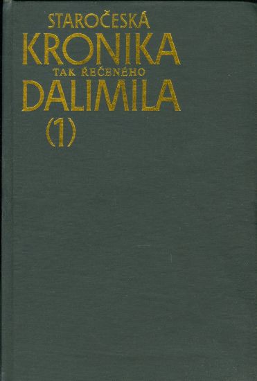 Staroceska kronika tak receneho Dalimila 1  Vydani textu a veskereho textoveho materialu | antikvariat - detail knihy