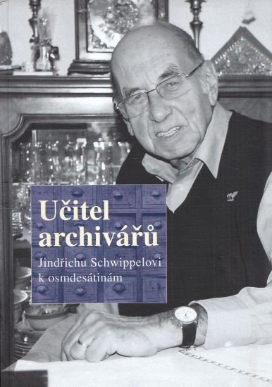 Ucitel archivaru Jindrichu Schwippelovi k osmdesatinam - PODPIS Jindricha Schippela | antikvariat - detail knihy