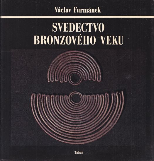Svedectvo bronzoveho veku - Furmanek Vaclav | antikvariat - detail knihy