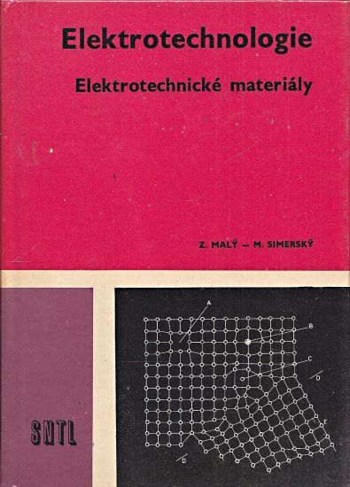 Elektrotechnologie  Elektrotechnologicke materialy - Maly Zdenek Simersky Mojmir | antikvariat - detail knihy