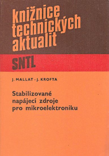 Stabilizovane napajeci zdroje pro mikroelektroniku - Mallat Jaroslav Krofta Jiri | antikvariat - detail knihy