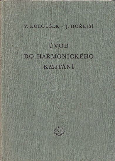 Uvod do harmonickeho kmitani - Kolousek Vladimir Horejsi Jiri | antikvariat - detail knihy