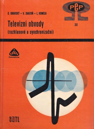 Televizni obvody Rozhlasove a synchronizacni obvody - Oravsky D Svaton V Vomela L Cech K | antikvariat - detail knihy