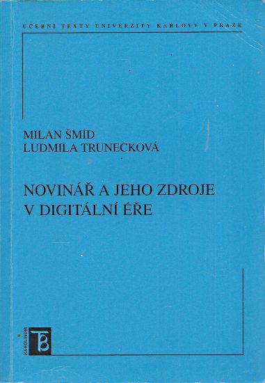 Novinar a jeho zdroje v digitalni ere - Smid Milan Truneckova Ludmila | antikvariat - detail knihy
