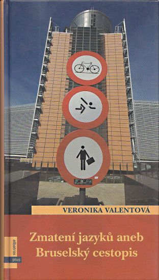 Zmateni jazyku aneb Bruselsky cestopis - Valentova Veronika | antikvariat - detail knihy