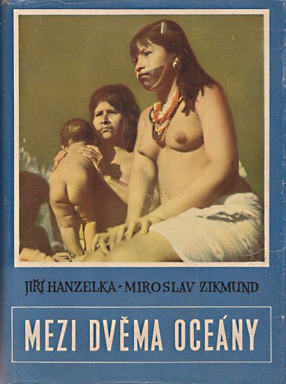 Mezi dvema oceany - Hanzelka Jiri Zikmund Miroslav | antikvariat - detail knihy