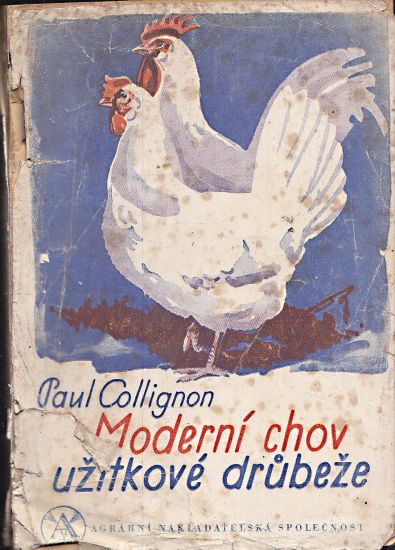 Moderni chov uzitkove drubeze  Plemena slepic - CollignonBonn Paul | antikvariat - detail knihy