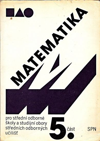 Matematika 5cast pro stredni skoly a studijni obory strednich odbornych ucilist - Kolektiv autoru | antikvariat - detail knihy