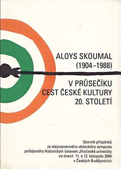 Aloys Skoumal 19041988 v pruseciku cest ceske kultury 20 stoleti - Blumlova Dagmar | antikvariat - detail knihy