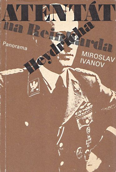 Atentat na Reinharda Heydricha - Ivanov Miroslav | antikvariat - detail knihy