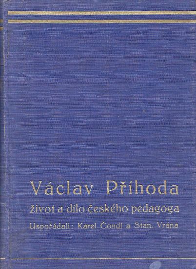Vaclav Prihoda zivot a dilo ceskeho pedagoga - Condl Karel Vrana Stanislav  usporadali | antikvariat - detail knihy