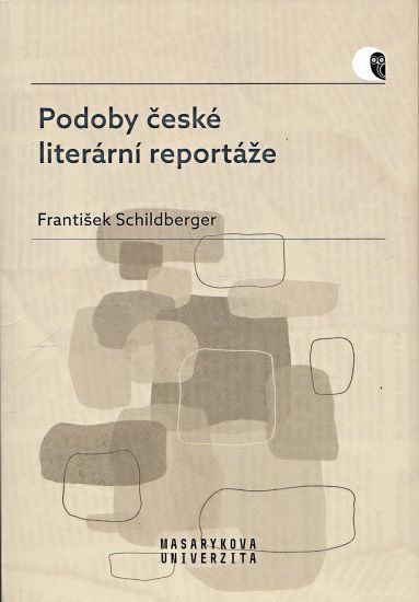 Podoby ceske literarni reportaze - Schildberger Frantisek | antikvariat - detail knihy