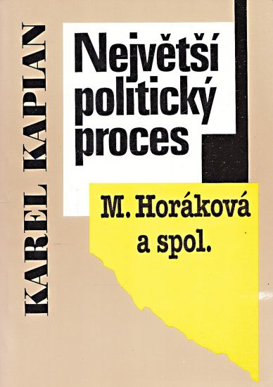 Nejvetsi politicky proces M  Horakova a spol - Kaplan Karel | antikvariat - detail knihy