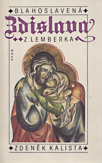 Blahoslavena Zdislava z Lemberka  Listy z dejin ceske gotiky - Kalista Zdenek | antikvariat - detail knihy