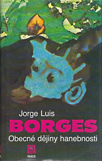 Obecne dejiny hanebnosti - Borges Jorge Luis | antikvariat - detail knihy