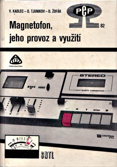Magnetofon jeho provoz a vyuziti - Kadlec Vladimir Tjunikov Dimitrij Zofak Dobroslav | antikvariat - detail knihy