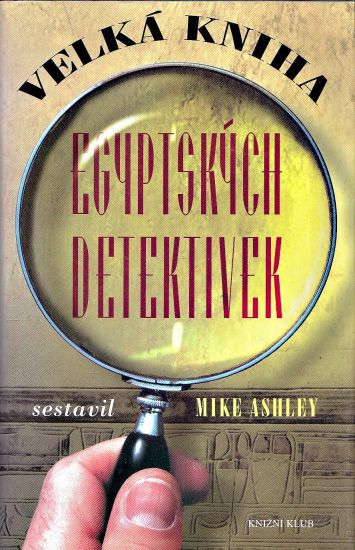 Velka kniha egyptskych detektivek - Ashley Mike  sestavil | antikvariat - detail knihy