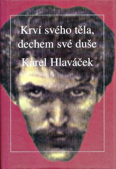 Krvi sveho tela dechem sve duse - Hlavacek Karel | antikvariat - detail knihy