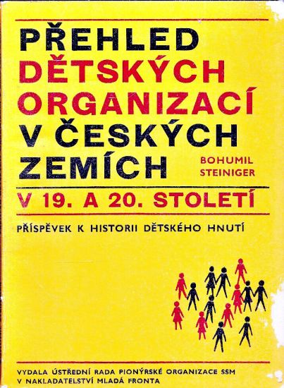 Prehled detskych organizacich v ceskych zemich v 19 a 20 stoleti - Steinger Bohumil | antikvariat - detail knihy