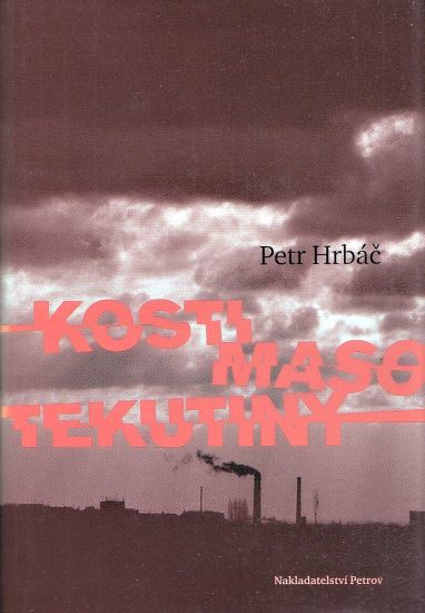 Kosti maso tekutiny - Hrbac Petr | antikvariat - detail knihy