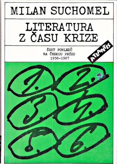 Literatura z casu krize  Sest pohledu na ceskou prozu 19581967 - Suchomel Milan | antikvariat - detail knihy