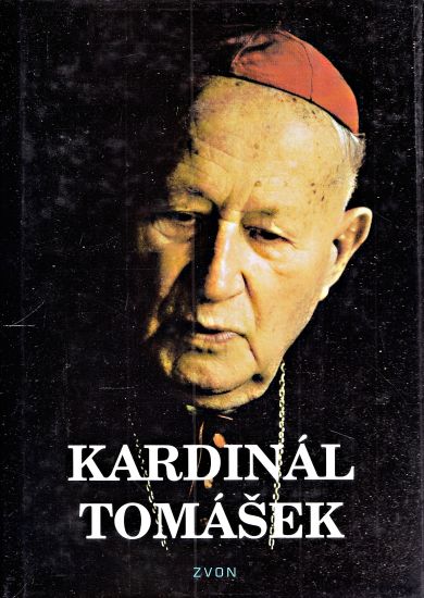 Kardinal Tomasek  Svedectvi o dobrem katechetovi bojacnem biskupovi a statecnem kardinalovi | antikvariat - detail knihy