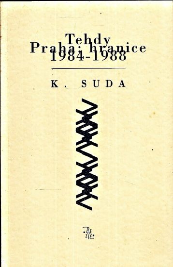 Tehdy  Praha hranice 1984198 - Suda Kristian | antikvariat - detail knihy