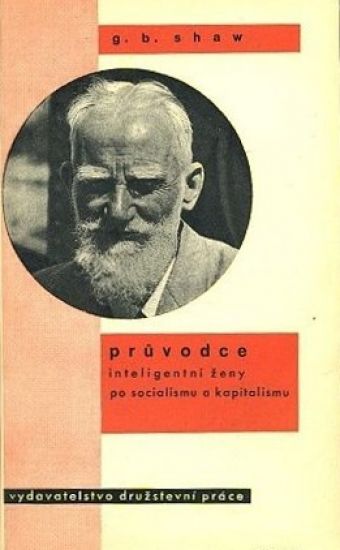 Pruvodce inteligentni zeny po socialismu a kapitalismu - Shaw George Bernand | antikvariat - detail knihy