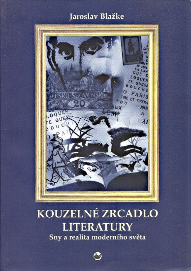 Kouzelne zrcadlo literatury  Sny a realita moderniho sveta - Blazke Jaroslav | antikvariat - detail knihy