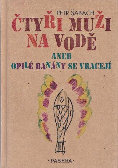 Ctyri muzi na vode aneb Opile banany se vraceji - Sabach Petr | antikvariat - detail knihy