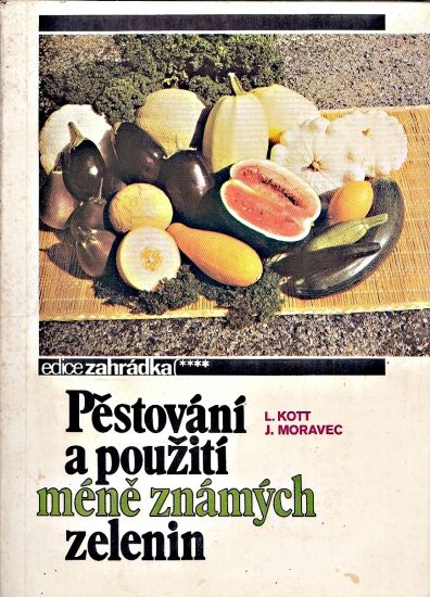 Pestovani a pouziti mene znamych zelenin - Moravec Jiri Kott Leon | antikvariat - detail knihy