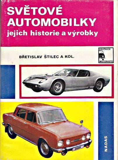 Svetove automobilky jejich historie a vyrobky - Stilec Bretislav a kol | antikvariat - detail knihy