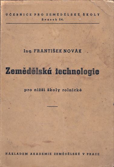 Zemedelska technologie pro nizsi skoly rolnicke - Novak Frantisek | antikvariat - detail knihy