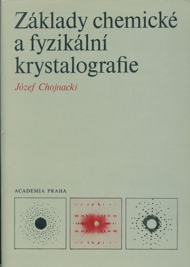 Zaklady chemicke a fyzikalni krystalografie - Chojnacki Jozef | antikvariat - detail knihy