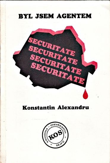 Byl jsem agentem Securitate - Konstantin Alexandru | antikvariat - detail knihy