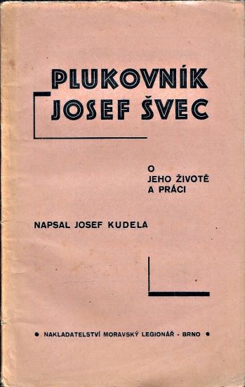 Plukovnik Josef Svec  O jeho zivote a praci - Kudela Josef | antikvariat - detail knihy