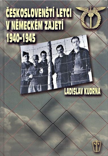 Ceskoslovensti letci v nemeckem zajeti 19401945 - Kudrna Ladislav | antikvariat - detail knihy