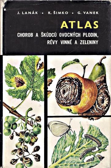 Atlas chorob a skudcu ovocnych plodin revy vinne a zeleniny - Lanak J  Simko K  Vanek G | antikvariat - detail knihy