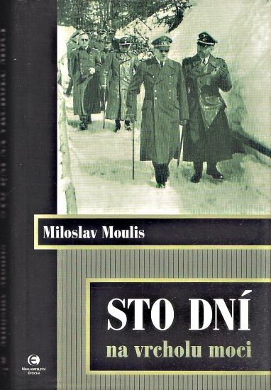 Sto dni na vrcholu moci - Moulis Miloslav | antikvariat - detail knihy