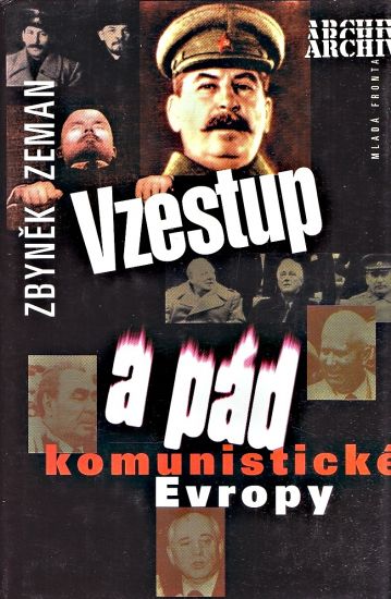 Vzestup a pad komunisticke Evropy - Zeman Zbynek | antikvariat - detail knihy