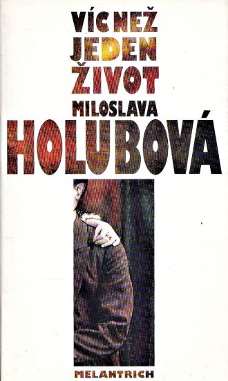 Vic nez jeden zivot - Holubova Miloslava | antikvariat - detail knihy