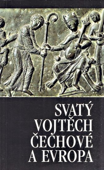Svaty Vojtech Cechove a Evropa - Trestik Dusan Zemlicka Josef  redigovali | antikvariat - detail knihy