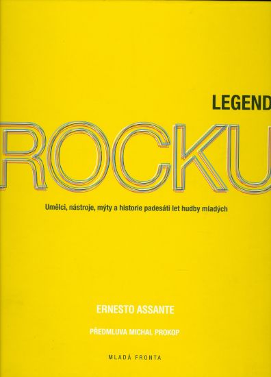 Legendy ROCKU  Umelci nastroje myty a historie padesati let hudby mladych - Assante Ernesto | antikvariat - detail knihy