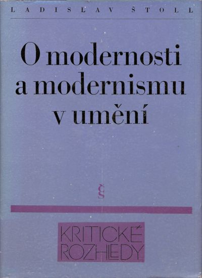 O modernosti a modernismu v umeni - Stoll Ladislav | antikvariat - detail knihy